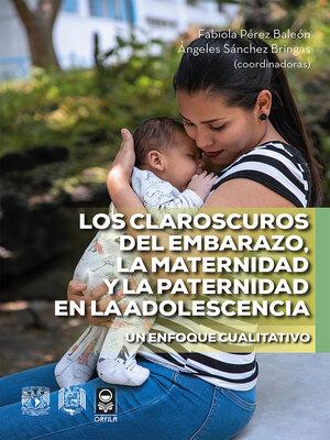 cover image of Los claroscuros del embarazo, la maternidad y la paternidad en la adolescencia. Un enfoque cualitativo